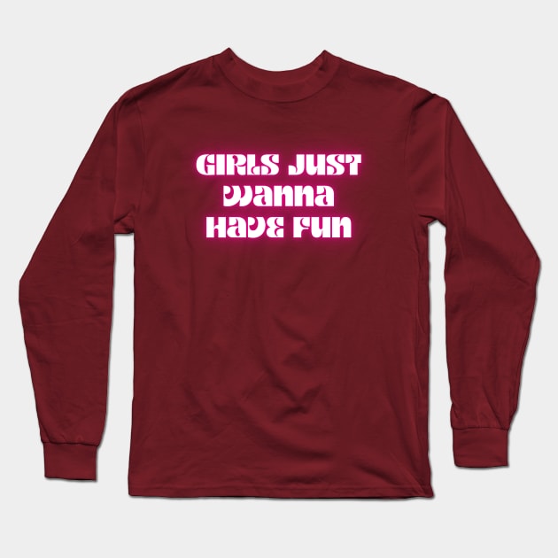 Girls just wanna have fun Long Sleeve T-Shirt by la chataigne qui vole ⭐⭐⭐⭐⭐